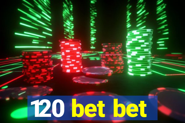 120 bet bet